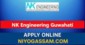 NK Engineering Works Guwahati Recruitment 2025 – Apply Online for 4 Posts (Site Engineer, Safety Supervisor, Junior Executive