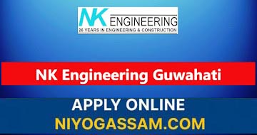NK Engineering Works Guwahati Recruitment 2025– Apply Online