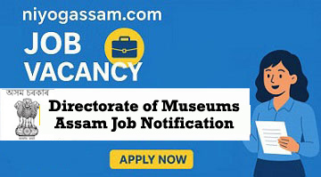 Directorate of Museums Assam Job Notification 2025 – Apply Online Now