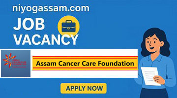 Assam Cancer Care Foundation Recruitment 2026 online apply for medical and non medical posts