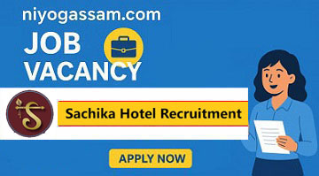 Sachika Hotel Guwahati Recruitment 2026