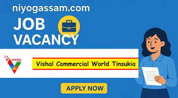 Vishal Commercial World Tinsukia Recruitment 2026 Apply for 21 Posts