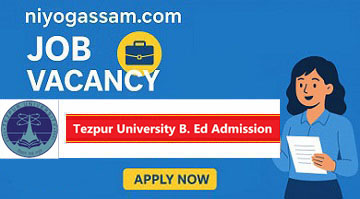 Tezpur University B.Ed Admission 2026 – Apply Online, Eligibility, Fees & Entrance Details – Assam Govt Jobs