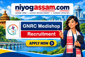 GNRC Medishop Recruitment 2026 for 5 Supermarket Audit Executive and Associate posts in Guwahati